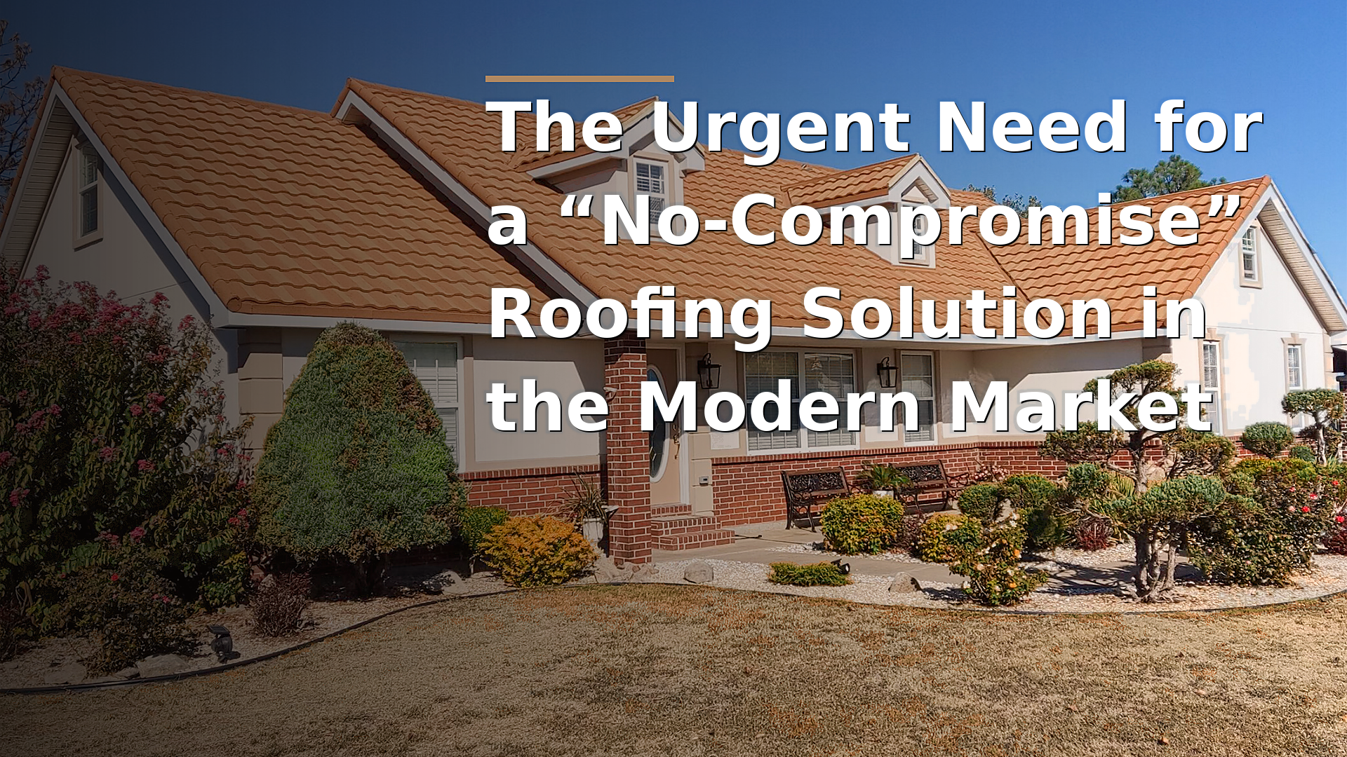 The Urgent Need for a “No‑Compromise” Roofing Solution in the Modern Market